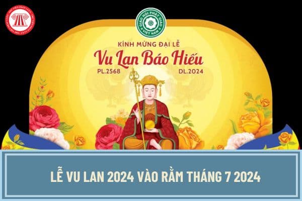 Lễ Vu Lan 2024 vào rằm tháng 7 2024 đúng không? Người lao động có được nghỉ vào ngày này không?