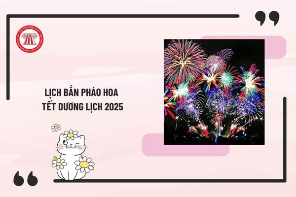 Lịch bắn pháo hoa Tết Dương lịch 2025 toàn quốc? Người dân có được bắn pháo hoa dịp Tết Dương lịch 2025 không?