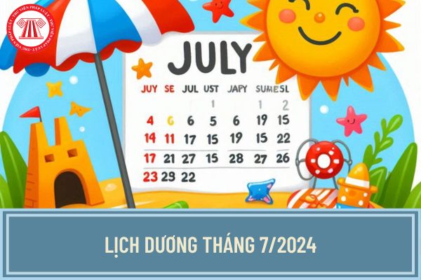 Lịch dương tháng 7/2024 đầy đủ, chi tiết nhất? Tháng 7 dương lịch 2024 người lao động có được nghỉ ngày lễ nào không?