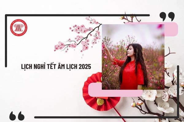 Lịch nghỉ Tết âm lịch 2025 chính thức: Nghỉ liên tiếp 5 ngày hay 9 ngày? NLĐ đi làm được hưởng lương ra sao?