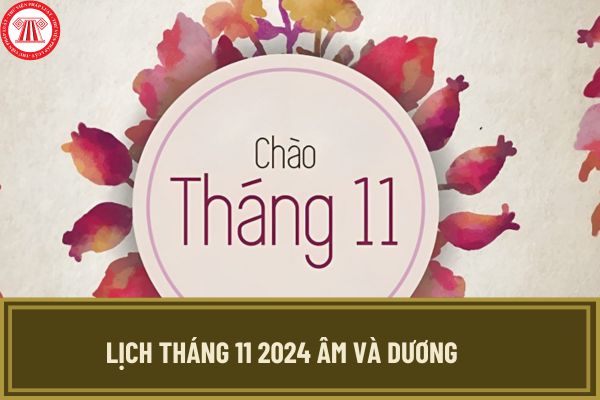 Lịch tháng 11 2024 âm và dương chi tiết, đầy đủ nhất? Tháng 11 2024 bắt ...