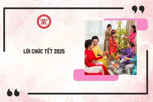 Lời chúc Tết 2025? Tổng hợp lời chúc Tết 2025 ngắn gọn, ý nghĩa? Lịch nghỉ Tết 2025 chính thức ra sao?