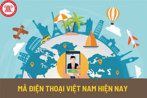 Mã điện thoại Việt Nam hiện nay là bao nhiêu? Bảng mã vùng 63 tỉnh thành Việt Nam hiện nay ra sao?