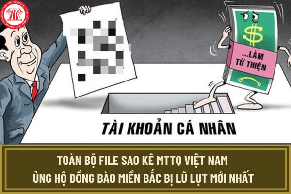 Toàn bộ File sao kê MTTQ Việt Nam ủng hộ đồng bào miền bắc bị lũ lụt mới nhất? Hướng dẫn cách check var sao kê MTTQ thế nào?