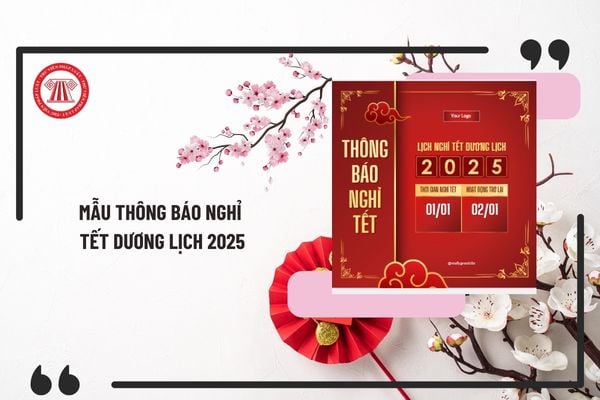 Tổng hợp mẫu thông báo nghỉ Tết Dương lịch 2025 bằng tiếng việt và tiếng anh chuẩn có dạng như thế nào?