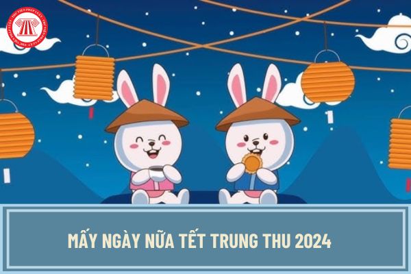 Mấy ngày nữa Tết Trung thu 2024? Trung thu 2024 rơi vào thứ mấy, ngày mấy? NLĐ có được nghỉ Tết Trung thu 2024 không?