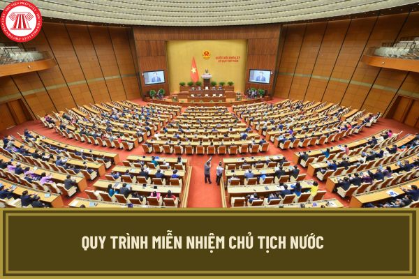 Quy trình miễn nhiệm Chủ tịch nước mới nhất 2024? Bầu Chủ tịch nước mới theo trình tự ra sao?