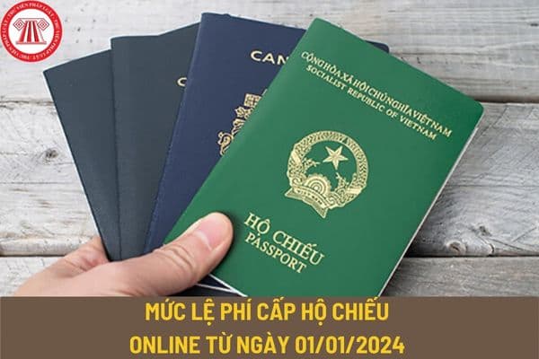 Mức lệ phí cấp hộ chiếu online từ ngày 01/01/2024 là bao nhiêu? Trường hợp nào được miễn lệ phí cấp hộ chiếu?