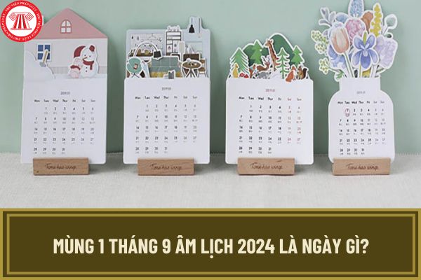 Mùng 1 tháng 9 âm lịch 2024 là ngày gì? Mùng 1 tháng 9 âm lịch 2024 là ngày mấy dương lịch?