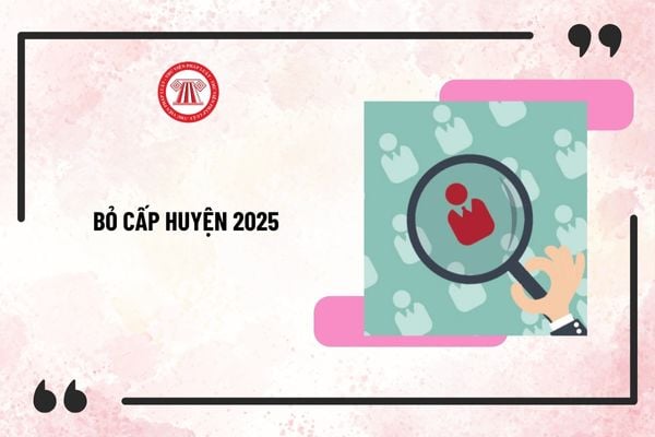 Bỏ cấp huyện 2025 thì cán bộ, công chức, viên chức được luân chuyển làm việc hay nghỉ thôi việc?