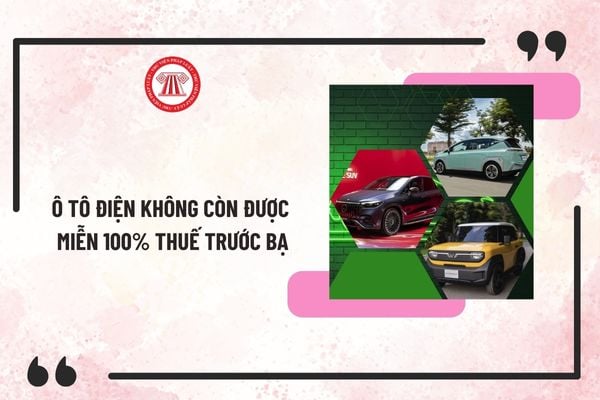 Từ 01/3/2025, ô tô điện không còn được miễn 100% thuế trước bạ? Cách tính thuế trước bạ ô tô thế nào?