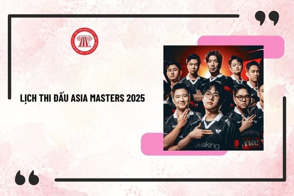 Lịch thi đấu Asia Masters 2025 LMHT mới nhất? Danh sách các đội tham dự Asia Masters 2025?