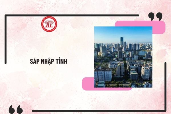 Sáp nhập tỉnh mới nhất 2025 phải đáp ứng điều kiện gì theo Luật Tổ chức chính quyền địa phương 2025?