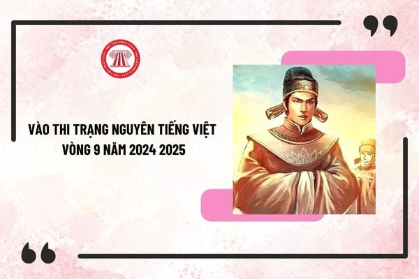 Đăng nhập trangnguyen.edu.vn thi Trạng Nguyên Tiếng Việt vòng 9 năm 2024 2025? Vào thi vòng 9 Trạng Nguyên Tiếng Việt?