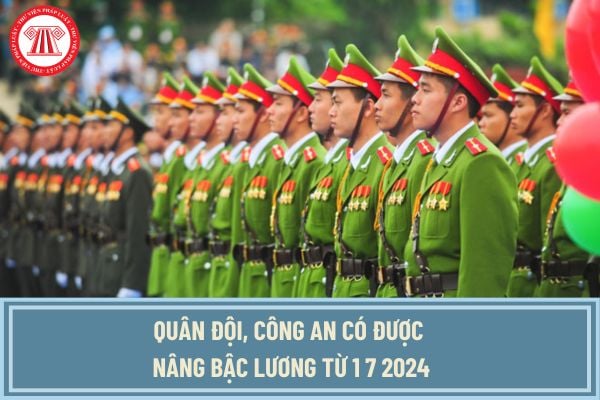 Quân đội, công an có được nâng bậc lương khi đã tăng lương từ 1 7 2024? Bảng lương quân đội, công an từ 1 7 2024 thế nào?