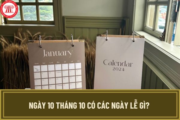 Ngày 10 tháng 10 có các ngày lễ gì? Ngày 10 tháng 10 có phải là ngày lễ lớn tại Việt Nam không?