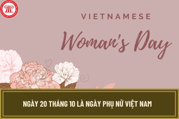 Ngày 20 tháng 10 là ngày Phụ nữ Việt Nam đúng không? Công ty có bắt buộc phải tặng quà ngày 20 tháng 10 cho lao động nữ không?