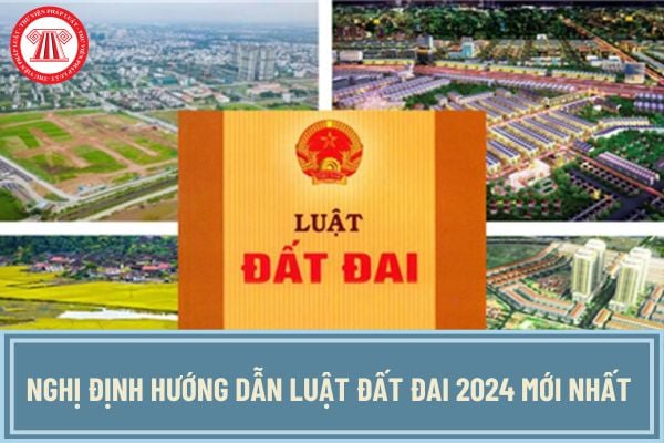 Nghị định hướng dẫn Luật Đất đai 2024 mới nhất?