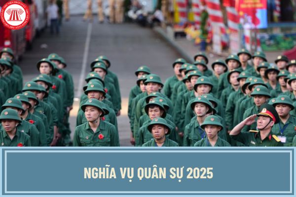 Nghĩa vụ quân sự 2025: Những thông tin quan trọng mà công dân cần biết và phải nắm rõ là gì?