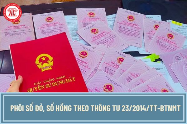 Phôi Sổ đỏ, Sổ hồng theo Thông tư 23/2014/TT-BTNMT được tiếp tục sử dụng đến hết năm 2024?