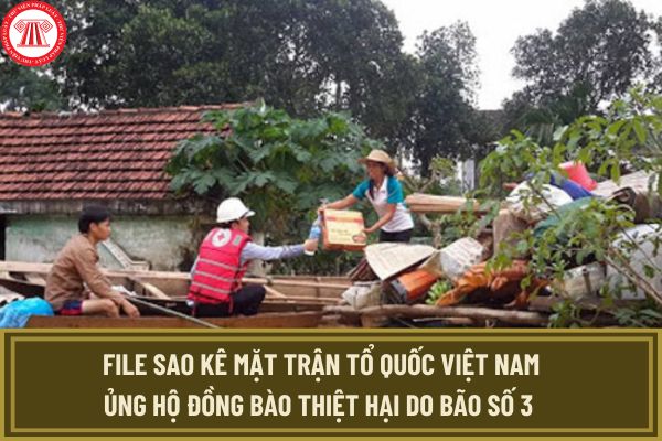 Đã có File sao kê Mặt trận Tổ quốc Việt Nam ủng hộ đồng bào thiệt hại do bão số 3 mới nhất ngày 13/9 chưa?