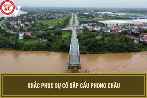 Khắc phục sự cố sập cầu Phong Châu theo chỉ đạo mới nhất của Thủ tướng tại Công điện 89/CĐ-TTg ra sao?