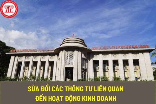 Thông tư 21/2023/TT-NHNN sửa đổi các Thông tư về hoạt động kinh doanh thuộc phạm vi chức năng quản lý của NHNN Việt Nam?