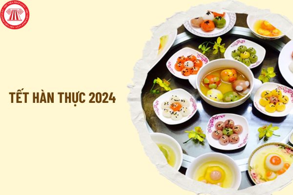 Tết Hàn thực 2024 rơi vào thứ mấy trong tuần? Tết Hàn thực năm 2024 có ý nghĩa như thế nào?