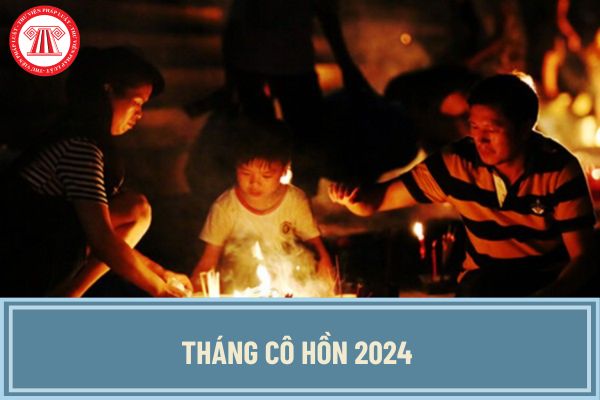 Tháng cô hồn là tháng mấy năm 2024? Tháng cô hồn 2024 bắt đầu và kết thúc vào ngày nào dương lịch?