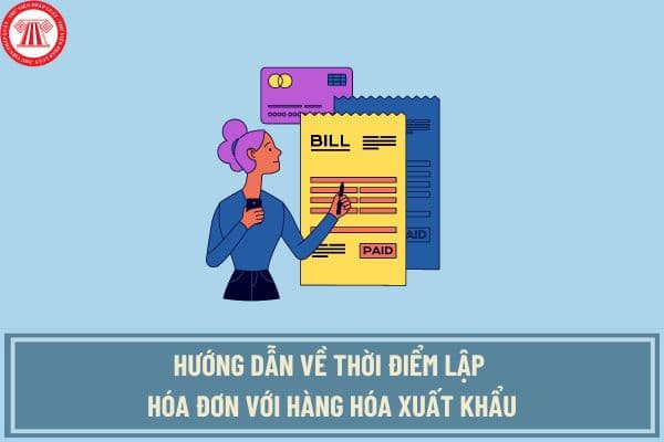 Hướng dẫn về thời điểm lập hóa đơn với hàng hóa xuất khẩu, tỷ giá và thời điểm xác định doanh thu tính thuế tại Công văn 6299/CTDAN-TTHT?