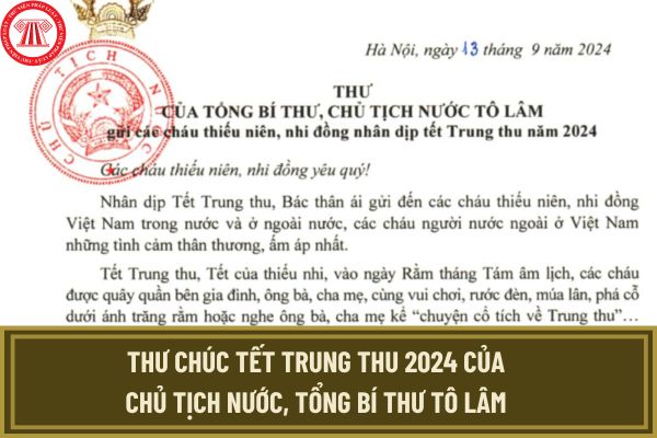 Thư chúc Tết Trung thu 2024 của Chủ tịch nước, Tổng Bí Thư Tô Lâm gửi các thiếu niên, nhi đồng? 