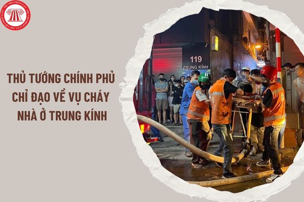 Thủ tướng Chính phủ chỉ đạo về vụ cháy nhà ở Trung kính, TP. Hà Nội tại Công điện 52/CĐ-TTg 2024 như thế nào?