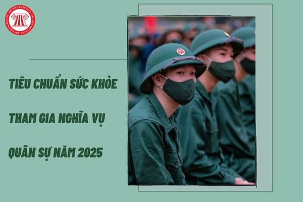 Điểm mới về tiêu chuẩn sức khỏe tham gia nghĩa vụ quân sự năm 2025 tại Thông tư 105/2023/TT-BQP thế nào?