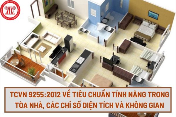 Tiêu chuẩn quốc gia TCVN 9255:2012 về tiêu chuẩn tính năng trong tòa nhà, các chỉ số diện tích và không gian ra sao?