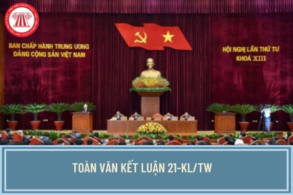 Toàn văn Kết luận 21-KL/TW của Ban Chấp hành Trung ương Đảng khóa XIII về đẩy mạnh xây dựng, chỉnh đốn Đảng và hệ thống chính trị?