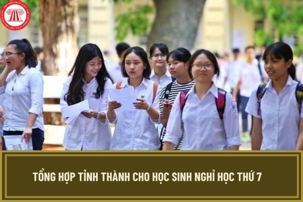 Tổng hợp tỉnh thành cho học sinh nghỉ học thứ 7? Cập nhật danh sách học sinh các tỉnh thành được nghỉ học thứ 7 mới nhất?