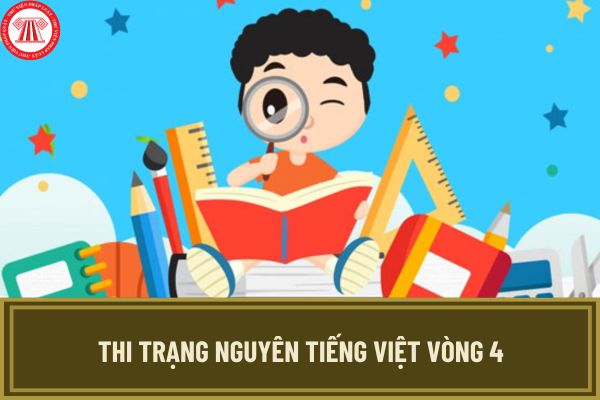 trangnguyen.edu.vn thi Trạng Nguyên Tiếng Việt vòng 4? Vào thi vòng 4 Trạng Nguyên Tiếng Việt thế nào?