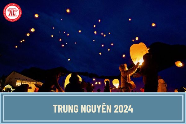 Trung nguyên 2024 vào ngày nào, thứ mấy? Tết Trung nguyên 2024 kéo dài trong thời gian bao lâu?