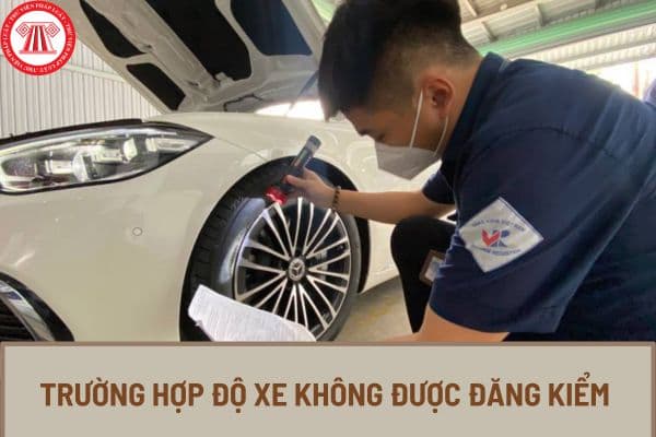 Trường hợp độ xe không được đăng kiểm từ 15/02/2024 theo quy định mới tại Thông tư 43/2023/TT-BGTVT?