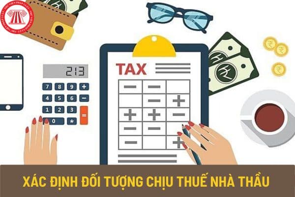 Hướng dẫn xác định đối tượng chịu thuế nhà thầu đối với Công ty TNHH Việt Nam có mua bán dịch vụ với công ty nước ngoài như thế nào?
