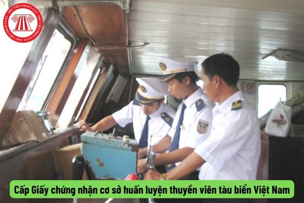 Cấp Giấy chứng nhận cơ sở huấn luyện thuyền viên tàu biển Việt Nam
