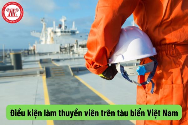 Điều kiện làm thuyền viên tàu biển Việt Nam