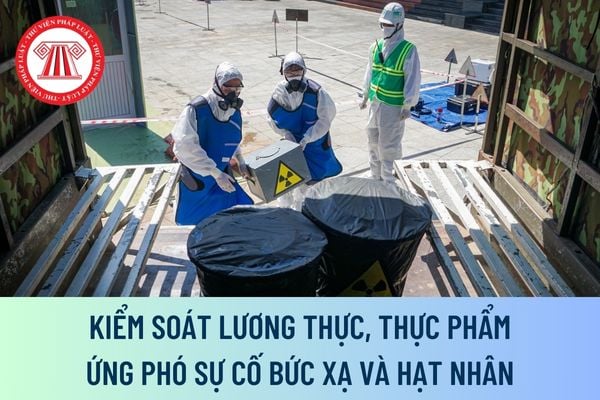  kiểm soát lương thực, thực phẩm và bảo vệ dài hạn ứng phó sự cố bức xạ và hạt nhân