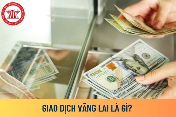 Giao dịch vãng lai là gì?