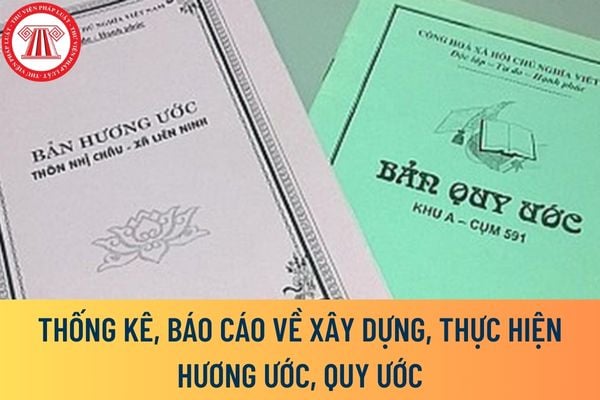 Thống kê, báo cáo về xây dựng, thực hiện hương ước, quy ước 