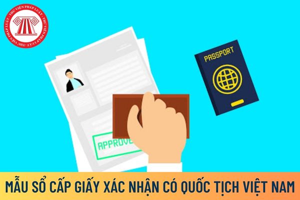 Mẫu Sổ cấp Giấy xác nhận có quốc tịch Việt Nam