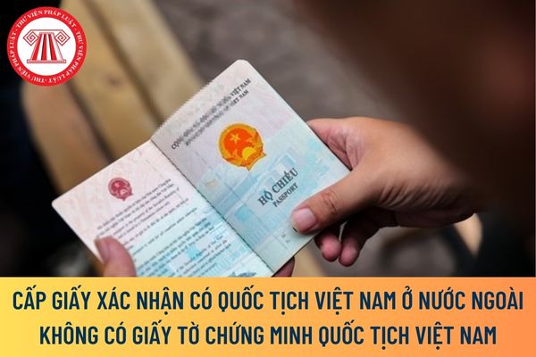 cấp Giấy xác nhận có quốc tịch Việt Nam ở nước ngoài