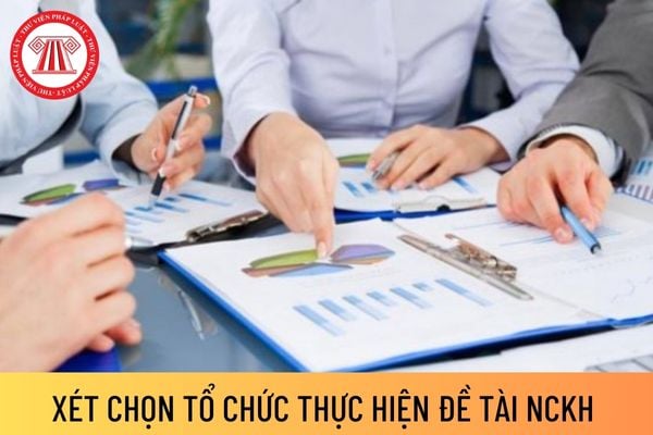 xét chọn tổ chức thực hiện đề tài nghiên cứu khoa học