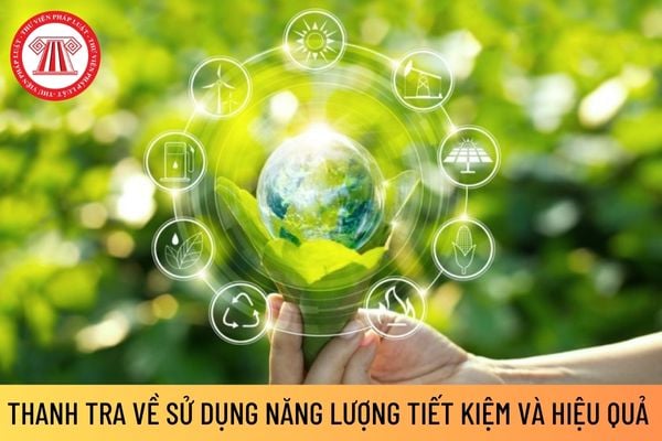 thanh tra về sử dụng năng lượng tiết kiệm và hiệu quả