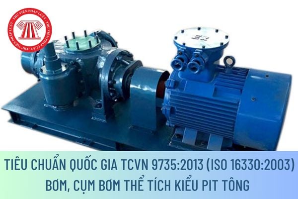 Thiết kế bơm, cụm bơm thể tích kiểu pit tông theo Tiêu chuẩn quốc gia TCVN 9735:2013